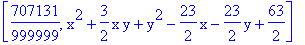 [707131/999999, x^2+3/2*x*y+y^2-23/2*x-23/2*y+63/2]